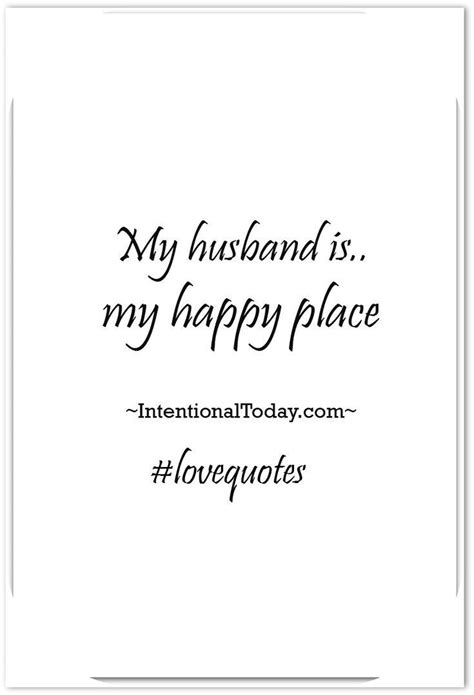 My Husband Is My Happy Place 30 Love Quotes To Inspire Your Marriage Love My Husband Quotes