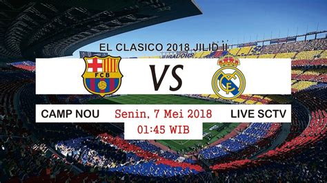 Hingga ibrahimovic yang janji kembalikan kejayaan milan. PANASSS! Jadwal El Clasico 2018 Jilid II Barcelona vs Real ...
