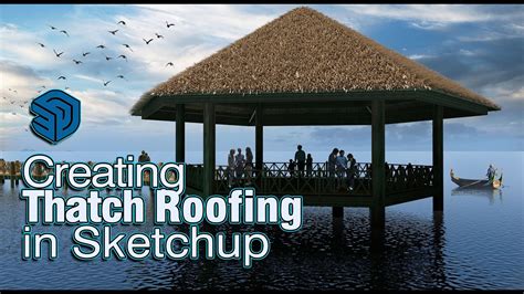 Creating Thatch Roofing In Sketchup Youtube