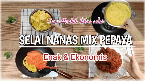 Bikin Selai Ekonomis Nanas Mix Pepaya Youtube