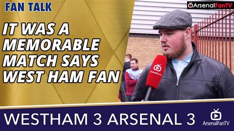 It Was A Memorable Match Says West Ham Fan West Ham 3 Arsenal 3 Youtube