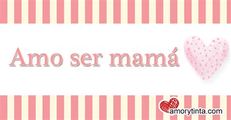 Amor Y Tinta Imagenes Con Frases De Ser Madre