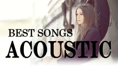 The Best Acoustic Covers Songs 2017 Top English Songs Of Popular 2018