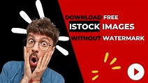 How To Download iStock Images For Free Without Watermark | IStock Free ...