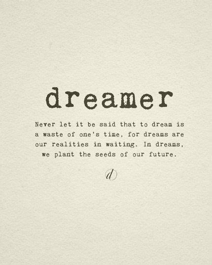 Be A Dreamer And See The World Differently Now Quotes Words Quotes