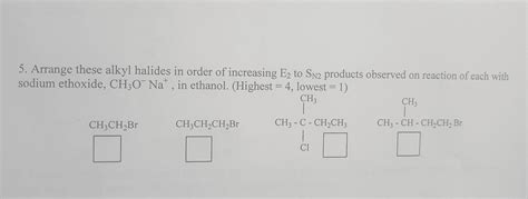 Oneclass Arrange These Alkyl Halides In Order Of Increasing E2 To S