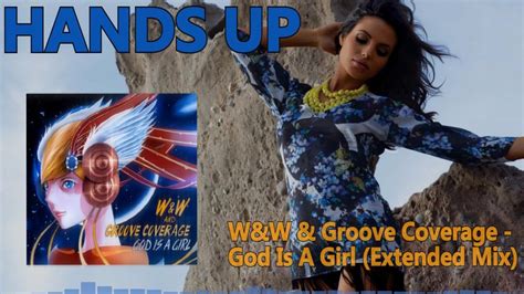 Wandw And Groove Coverage God Is A Girl Extended Mix Hands Up Youtube