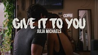 Give It To You (from Songland) | Julia Michaels (Lyrics) - YouTube