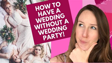 How To Have A Wedding Without Bridesmaids And Groomsmen Youtube