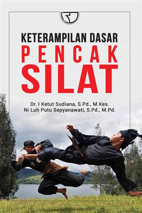 Keterampilan Dasar Pencak Silat - I Ketut Sudiana & Ni Luh Putu