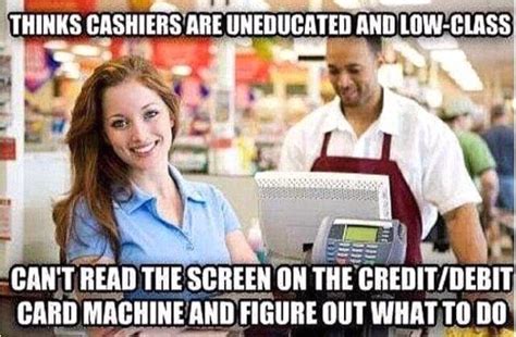 Cashier Problems Retail Problems Girl Problems Work Memes Work