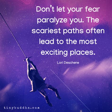 Dont Let Your Fear Paralyze You Tiny Buddha