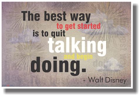 The Best Way To Get Started Is To Quit Talking And Begin Talking Walt