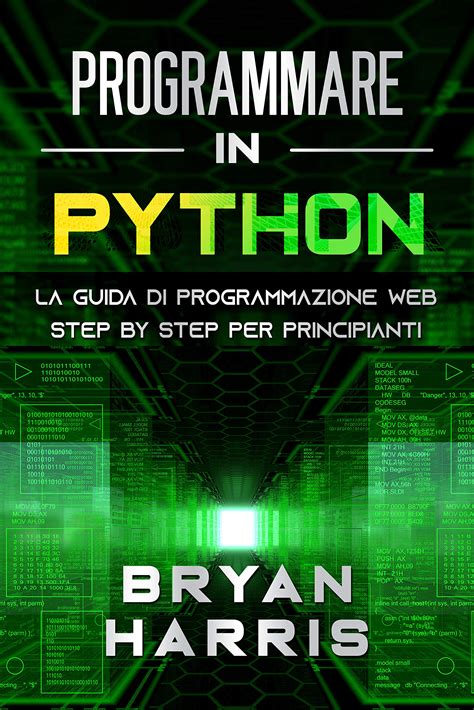 Programmare In Python La Guida Di Programmazione Web Step By Step Per