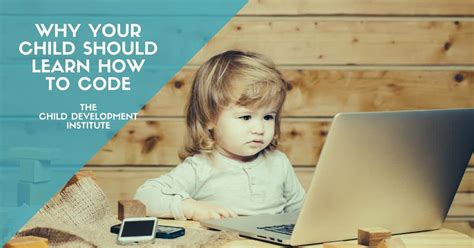 Why Your Child Should Learn How To Code Child Development Institute