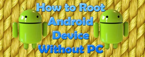 How To Root Android Device Without Pc Techsute