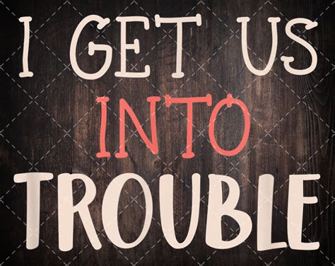 I Get Us Into Trouble I Get Us Out Of Trouble Set Matching Png Etsy
