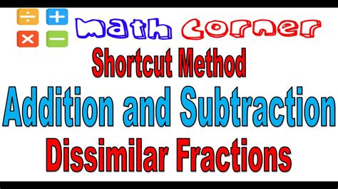 Addition And Subtraction Of Dissimilar Fractions Shortcut Method