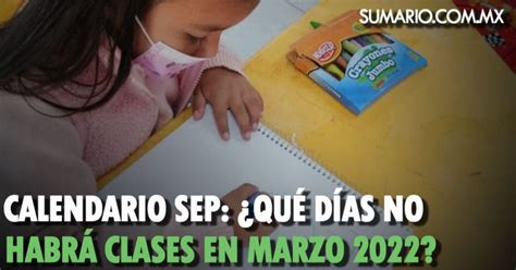 Calendario Sep ¿qué Días No Habrá Clases En Marzo 2022 Sumario