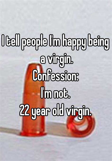 I Tell People Im Happy Being A Virgin Confession Im Not 22 Year
