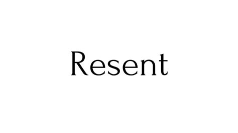 Resent Resent Meaning Pronunciation Of Resent Resent English