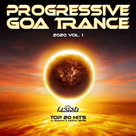 Progressive Goa Trance 2020 Top 20 Hits Vol1 Various Artists Fresh