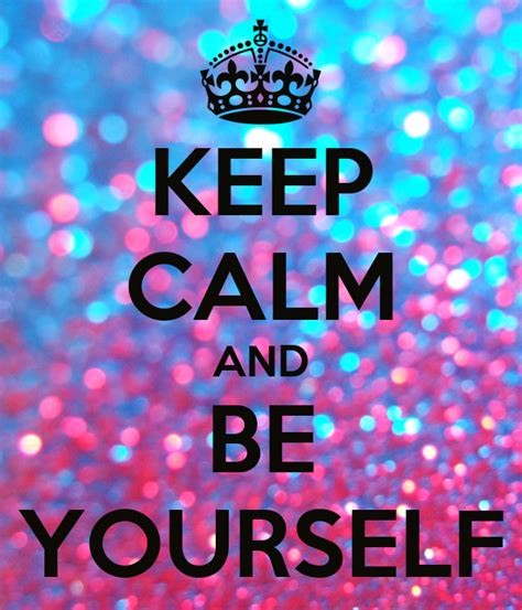 Keep Calm And Be Yourself Keep Calm And Carry On Image Generator