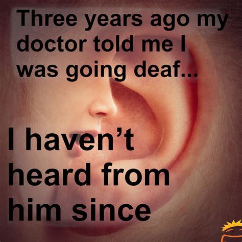 Doctor Told Me I Was Going Deaf Jokes Of The Day 59049