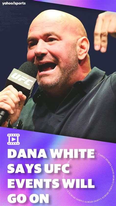 Dana White Says Ufc Events Will Continue To Go On