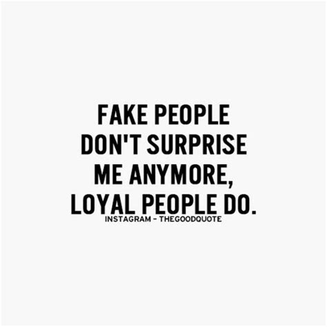 Fake People Don T Surprise Me Anymore Loyal People Do Positive Quotes Motivation Fake