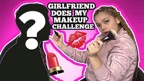 Girlfriend Does My Makeup Challenge Youtube