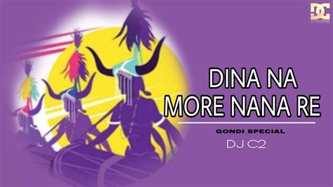 Dina Na More Nana Re आदिवासी Gondi Geet Dj C2 Youtube