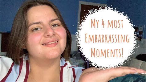 My 4 Most Embarrassing Moments Youtube