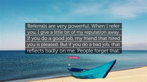 Ivan Misner Quote Referrals Are Very Powerful When I Refer You I