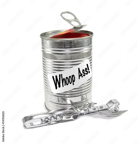Opening A Can Of Whoop Ass Stock Photo Adobe Stock