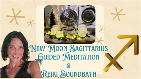 New Moon Sagittarius Guided Meditation And Reiki Sound Bath Youtube