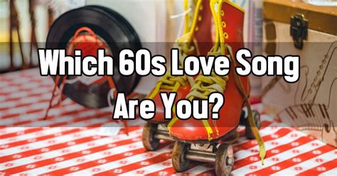 Confident and a bit headstrong. Which 60s Love Song Are You? | QuizLady