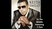 Keith Sweat - 'Til The Morning Album - To The Middle Feat. T-Pain (In ...