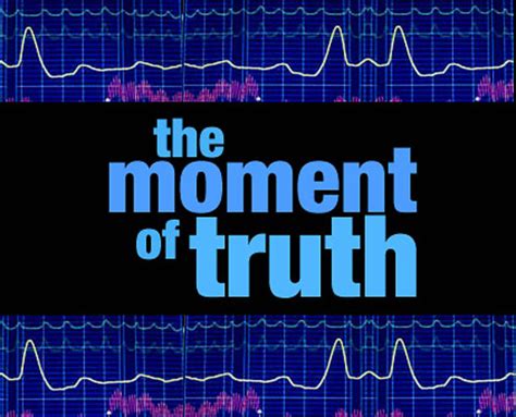 Get moment of truth translation in hindi, tamil, telugu, arabic, french, spanish, japanese, chinese, portuguese, russian, german moment of truth meaning in english. Truthsploitation: The Moment of Truth