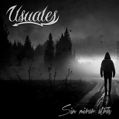 Sin Mirar Atrás Song And Lyrics By Usuales Spotify