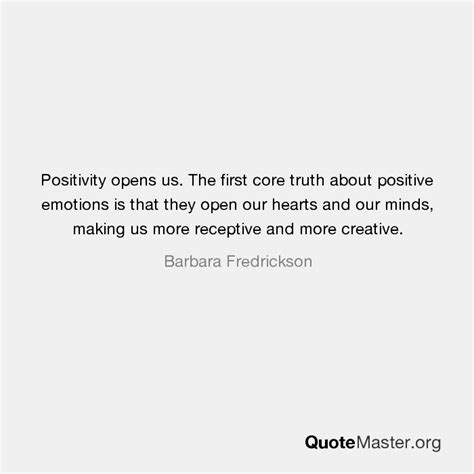 Positivity Opens Us The First Core Truth About Positive Emotions Is