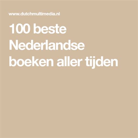 100 Beste Nederlandse Boeken Aller Tijden In 2022 Boeken Literatuur Nederland