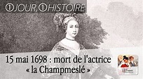 15 mai 1698 : mort de l’actrice Marie Desmares, dite "la Champmeslé ...