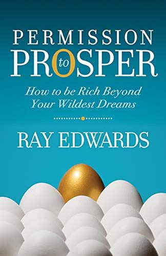 Permission To Prosper How To Be Rich Beyond Your Wildest Dreams