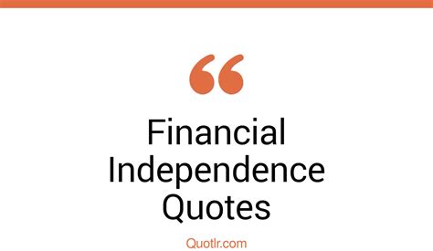 64 Whopping Financial Independence Quotes That Will Unlock Your True