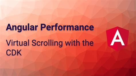 Angular Performance Virtual Scrolling With The Cdk Juridev