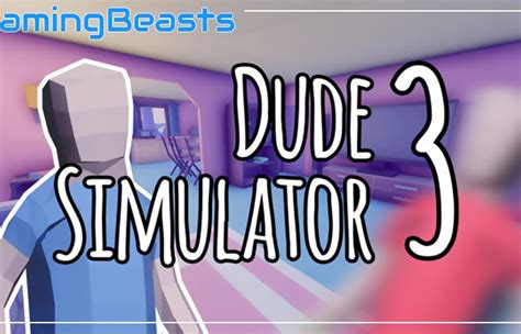 Dude Simulator 3 Pc Game Download Full Version Gaming Beasts