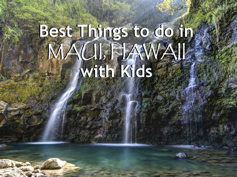 7 Best Things To Do In Maui Hawaii With Kids Hilton Mom Voyage