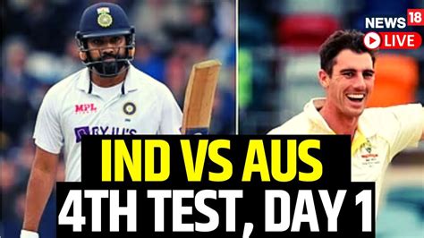 Ind Vs Aus 4th Test Match Day 1 Score India Vs Australia 4th Test