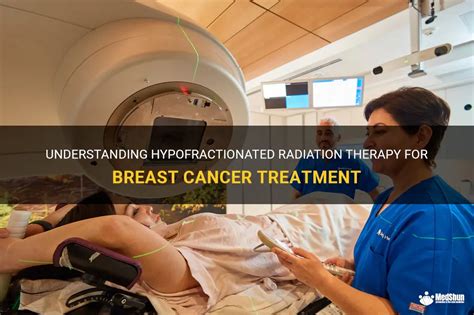 Understanding Hypofractionated Radiation Therapy For Breast Cancer Treatment Medshun
